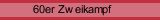 60er Zweikampf