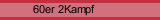 60er 2Kampf